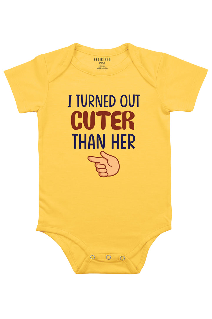 I Turned Out Cuter Than Her Baby Romper | Onesies