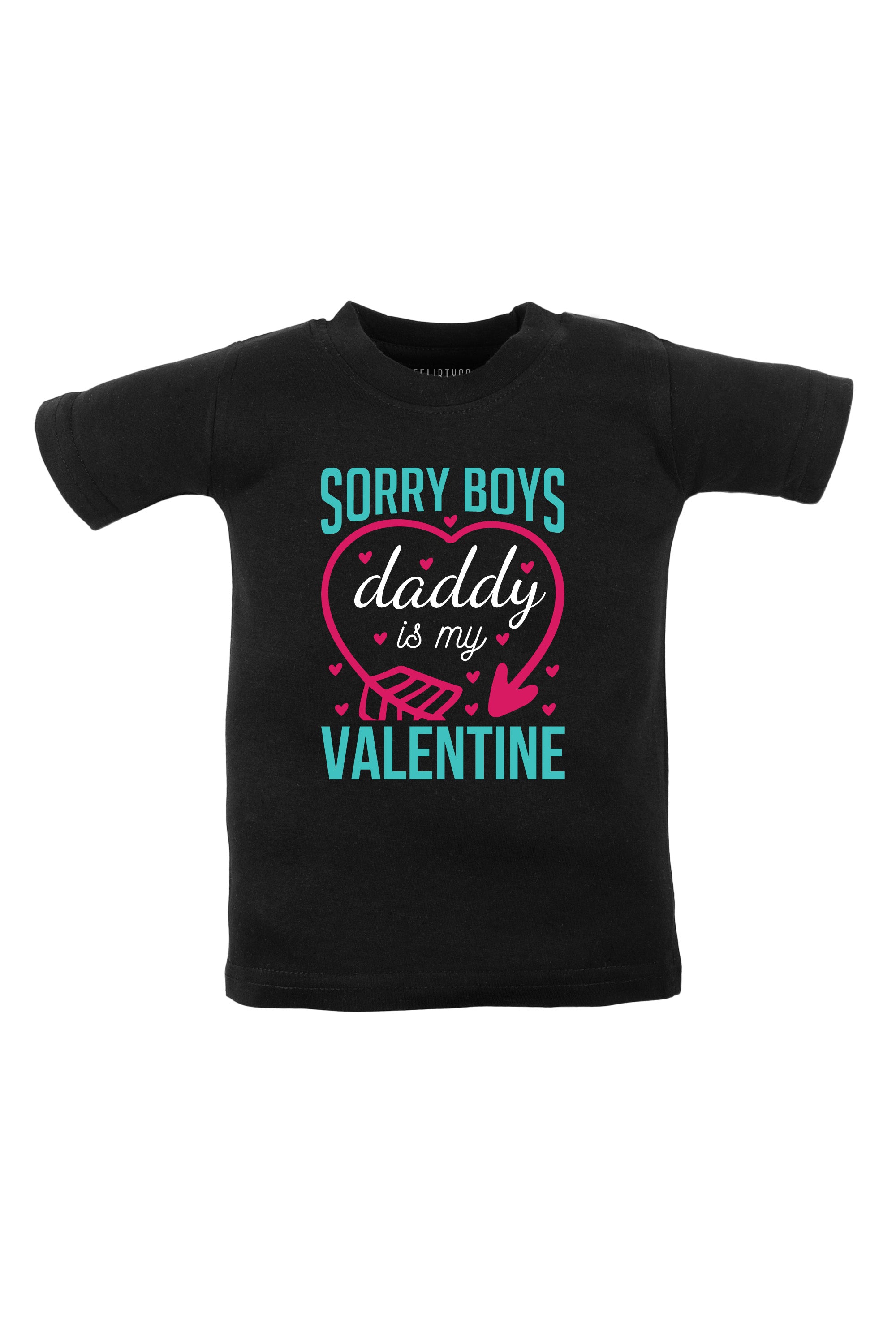 Sorry Boys Daddy Is My Valentine Kids T Shirt