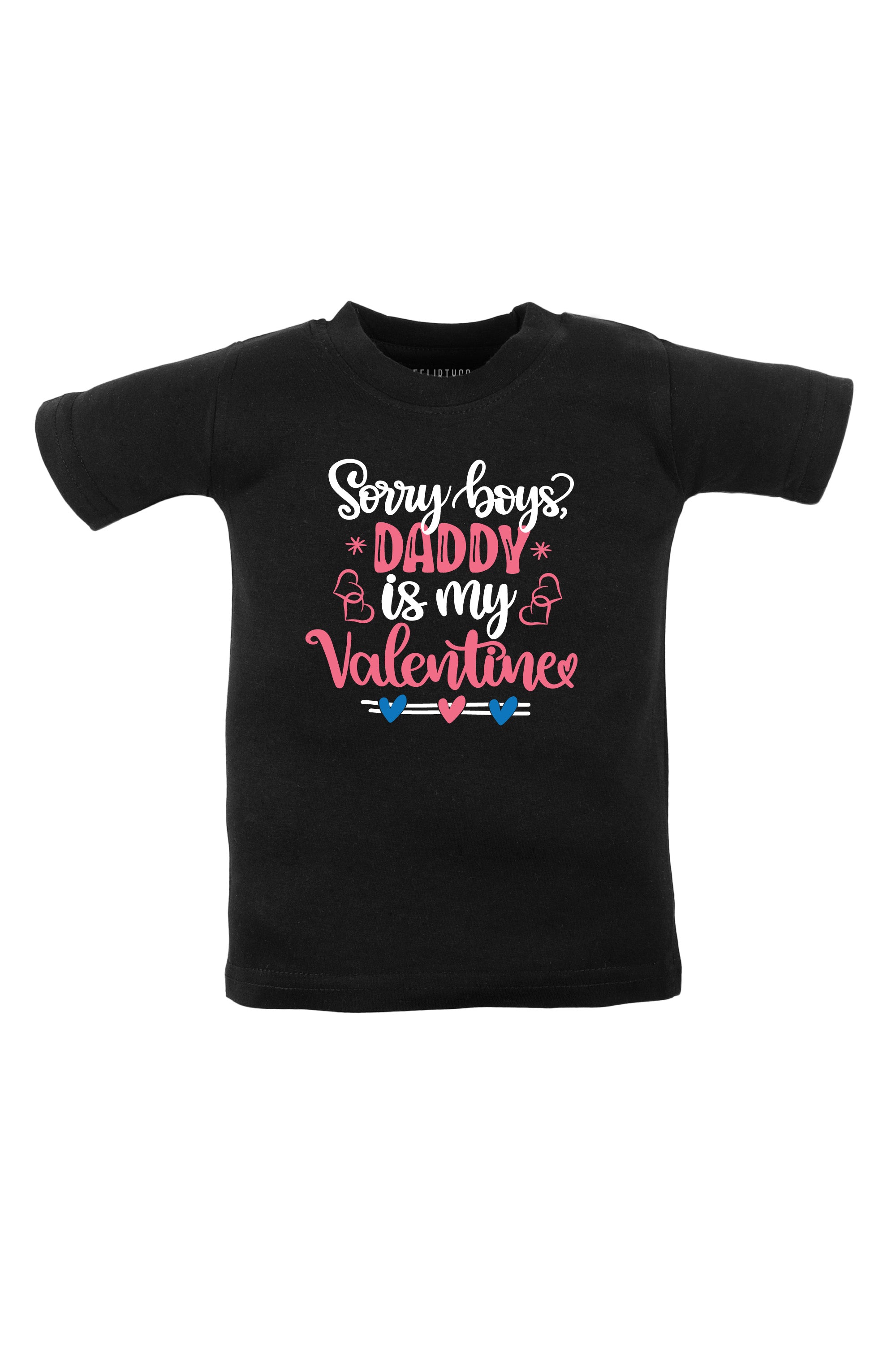 Sorry Boys Daddy Is My Valentine Kids T Shirt