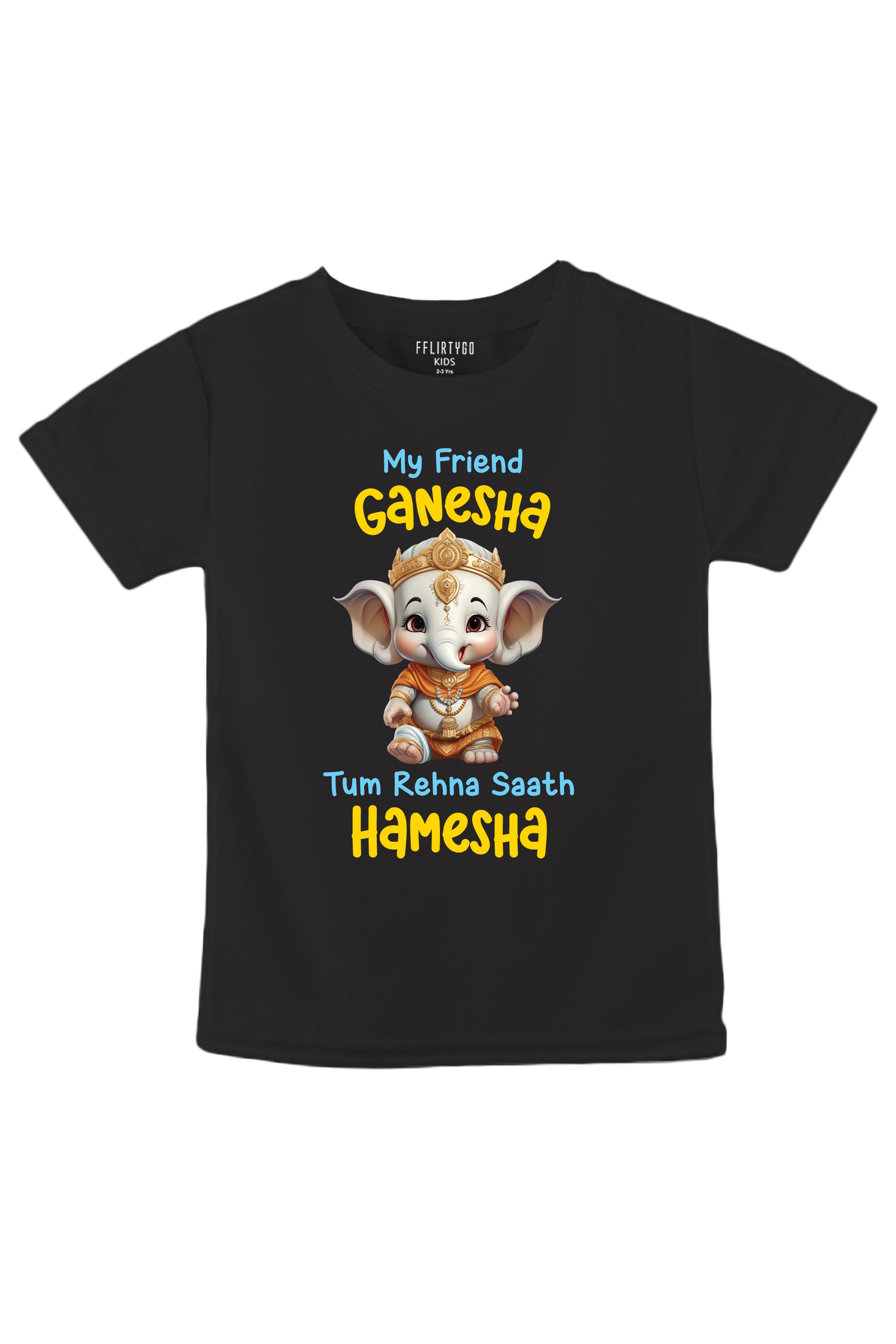 My friend Ganesha Tum Rehna Saath Hamesha Kids T Shirt