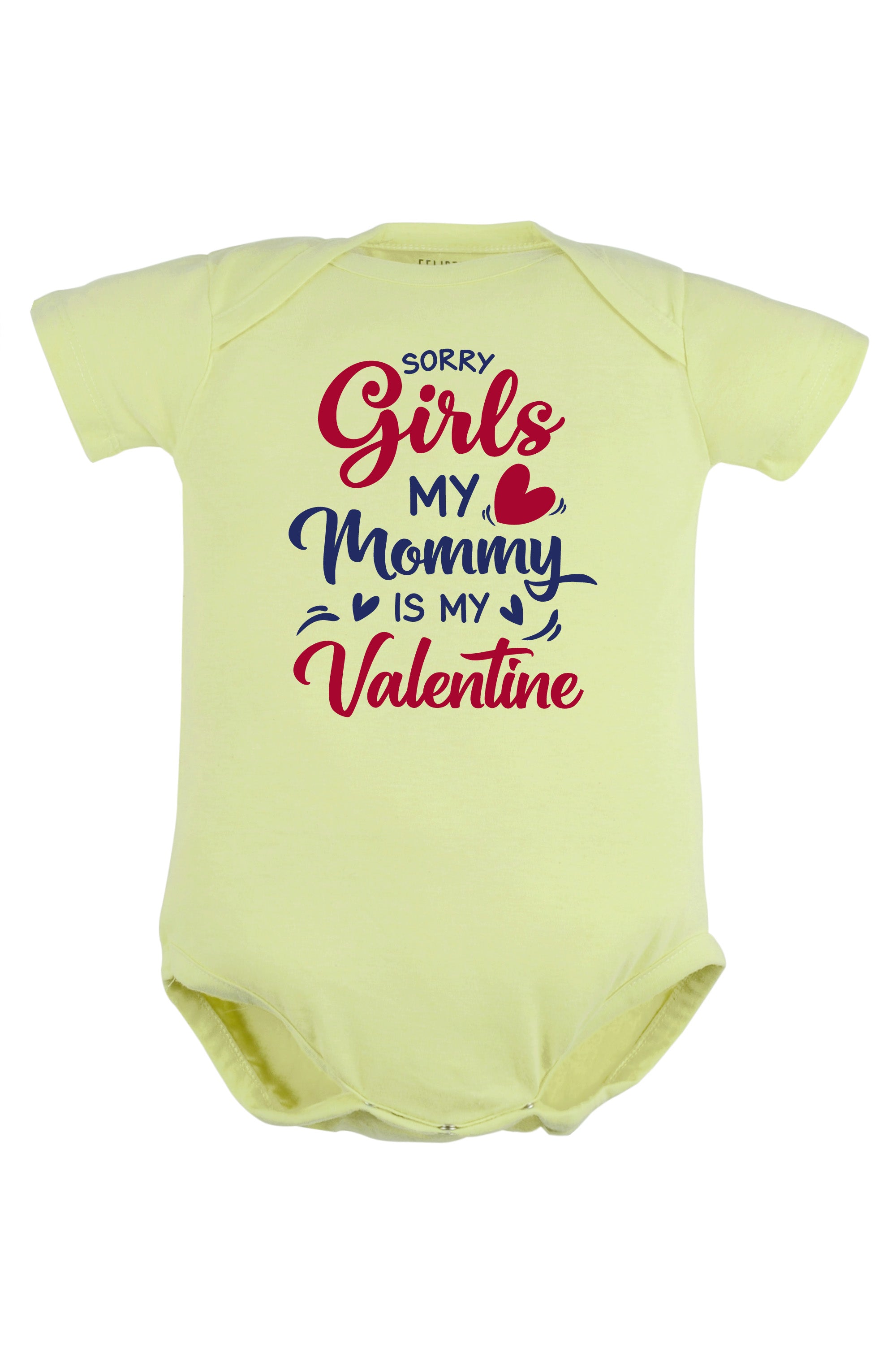 Sorry Girls My Mommy is my Valentine Baby Romper | Onesies