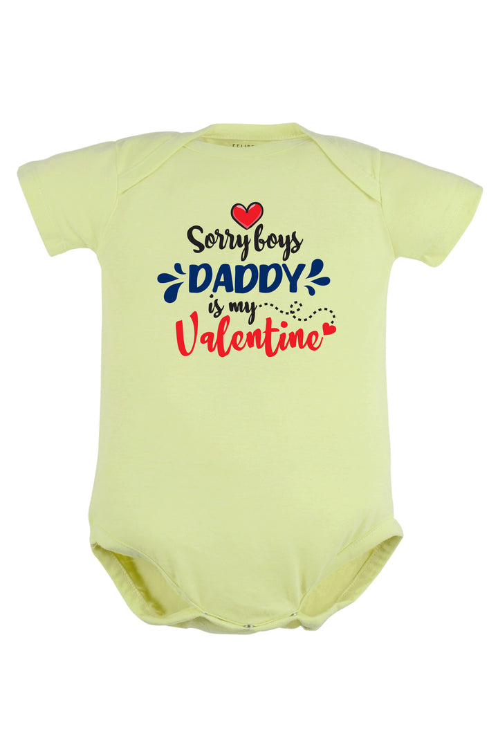 Sorry Boys Daddy Is My Valentine Baby Romper | Onesies