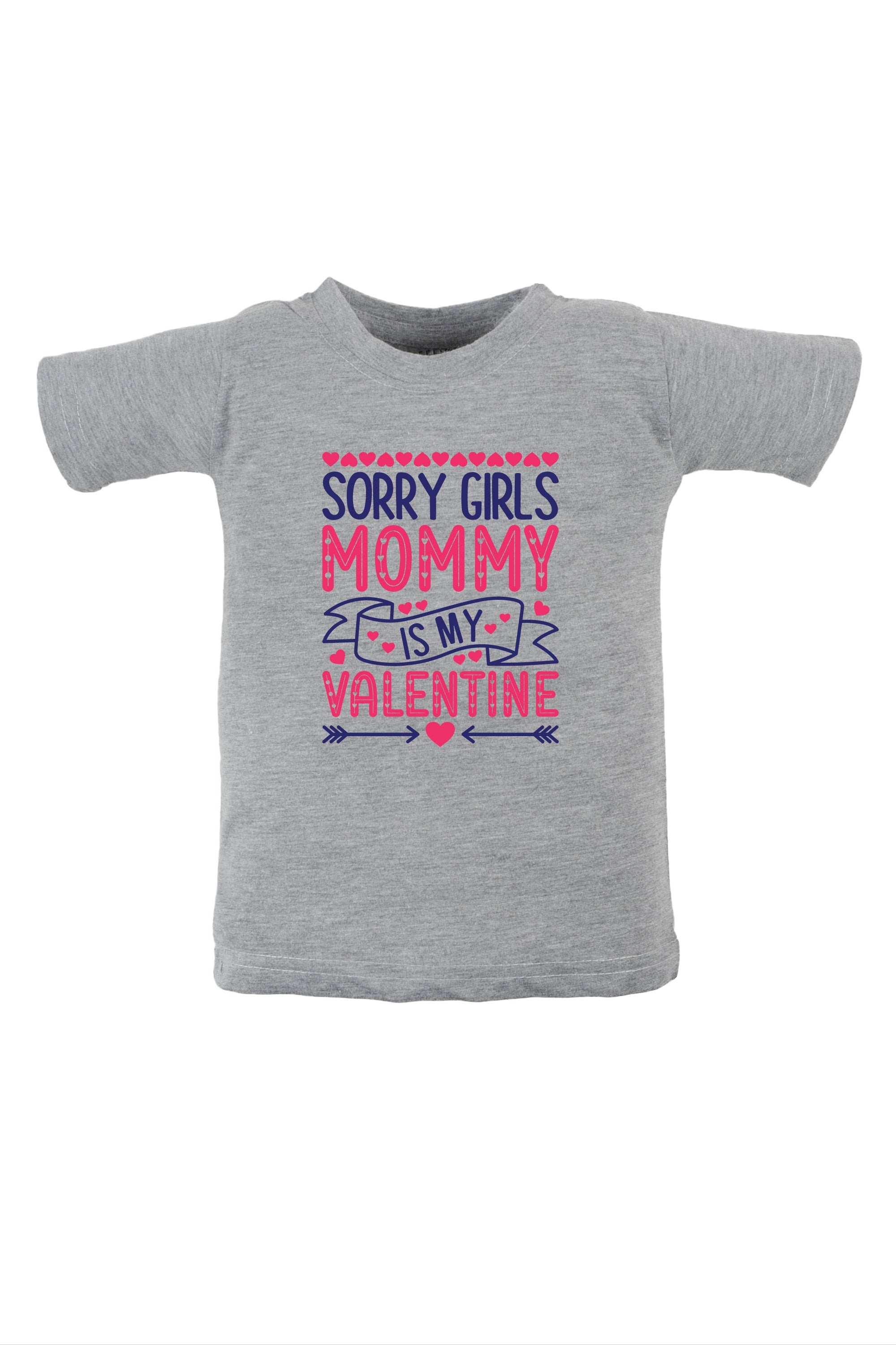 Sorry Girls Mommy Is My Valentine Kids T Shirt