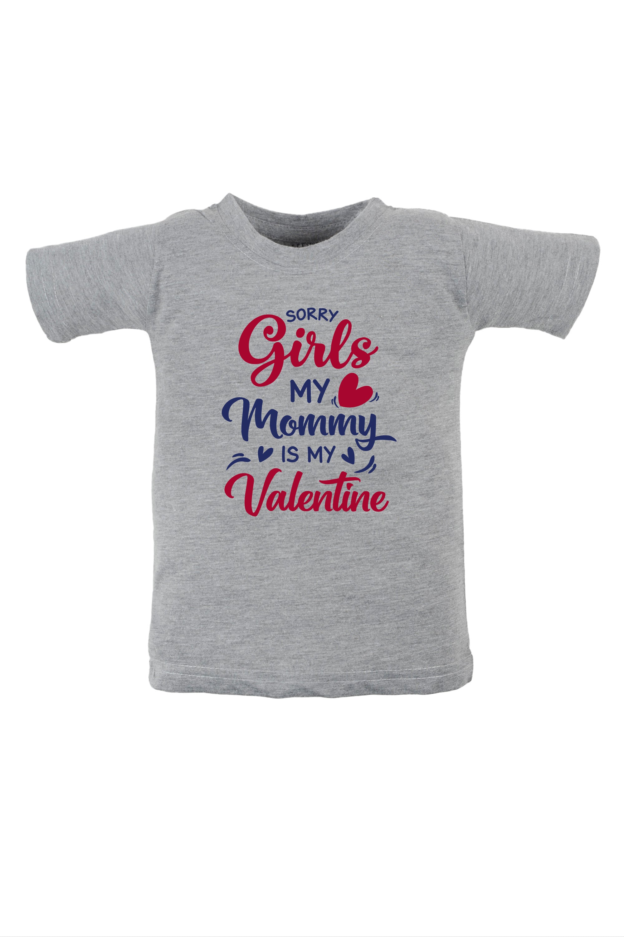 Sorry  Girls Mommy Is My Valentine Kids T Shirt