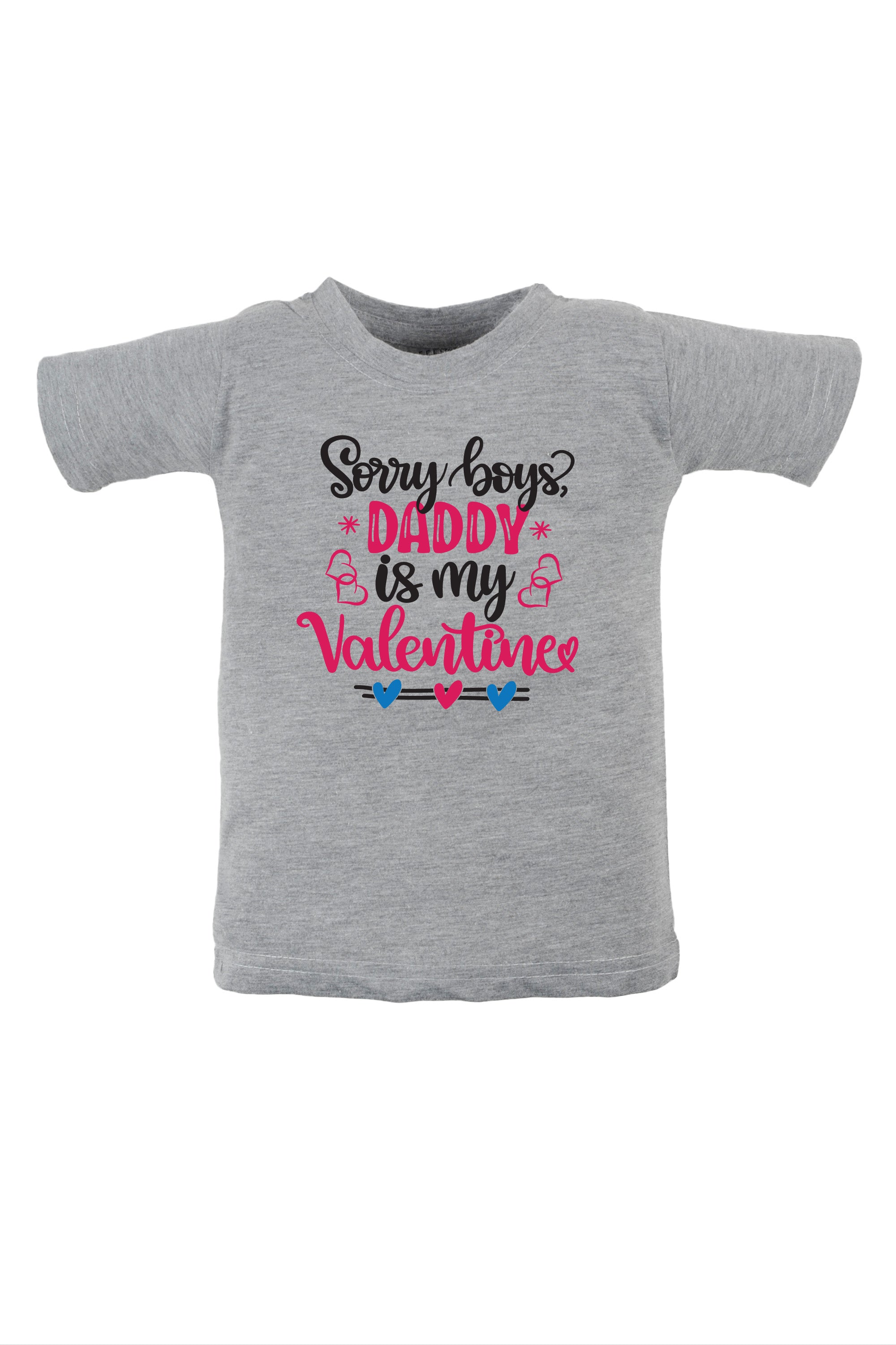 Sorry Boys Daddy Is My Valentine Kids T Shirt