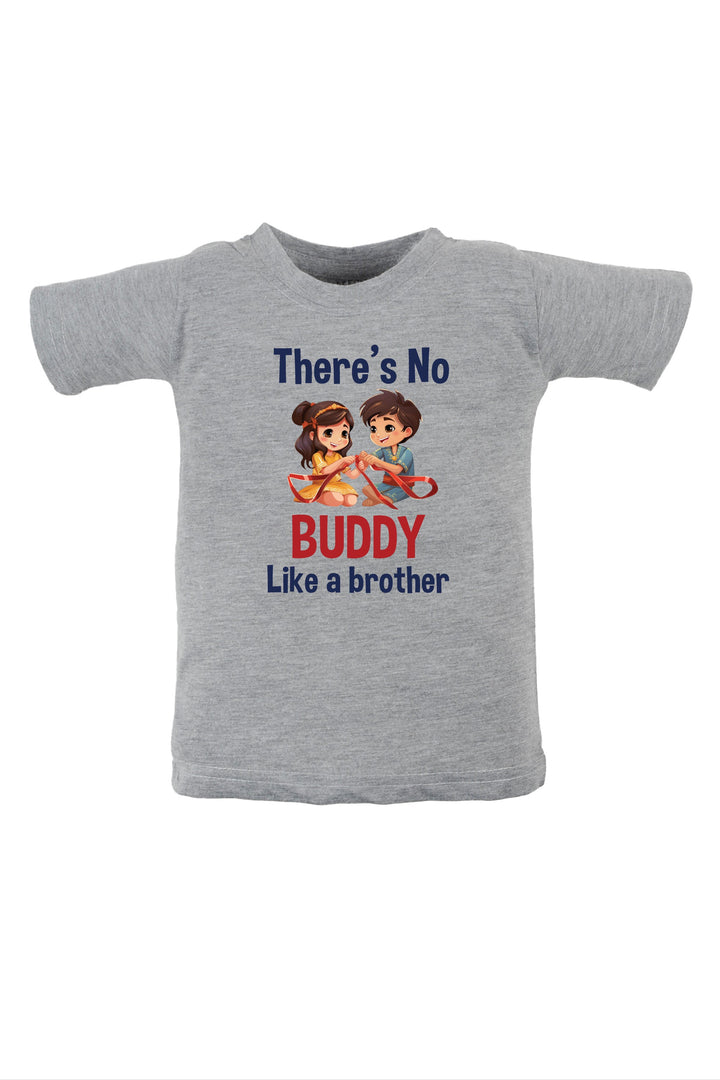 There's No Buddy Like A Brother KIDS T SHIRT