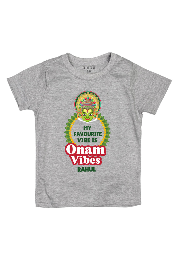 My Favourite Vibe Is Onam Vibes Kids T Shirt w/ Custom Name