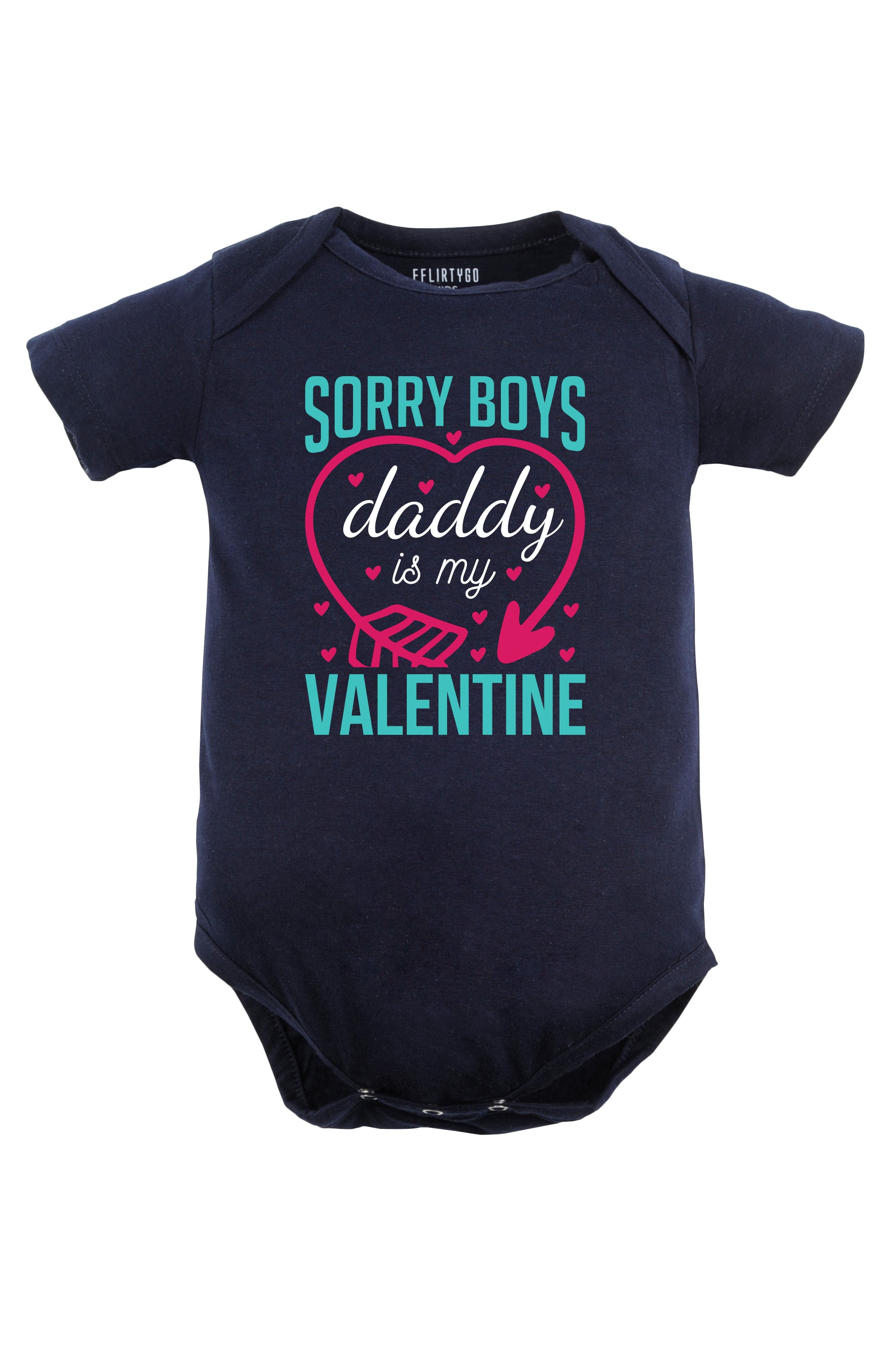 Sorry Boys Daddy Is My Valentine Baby Romper | Onesies