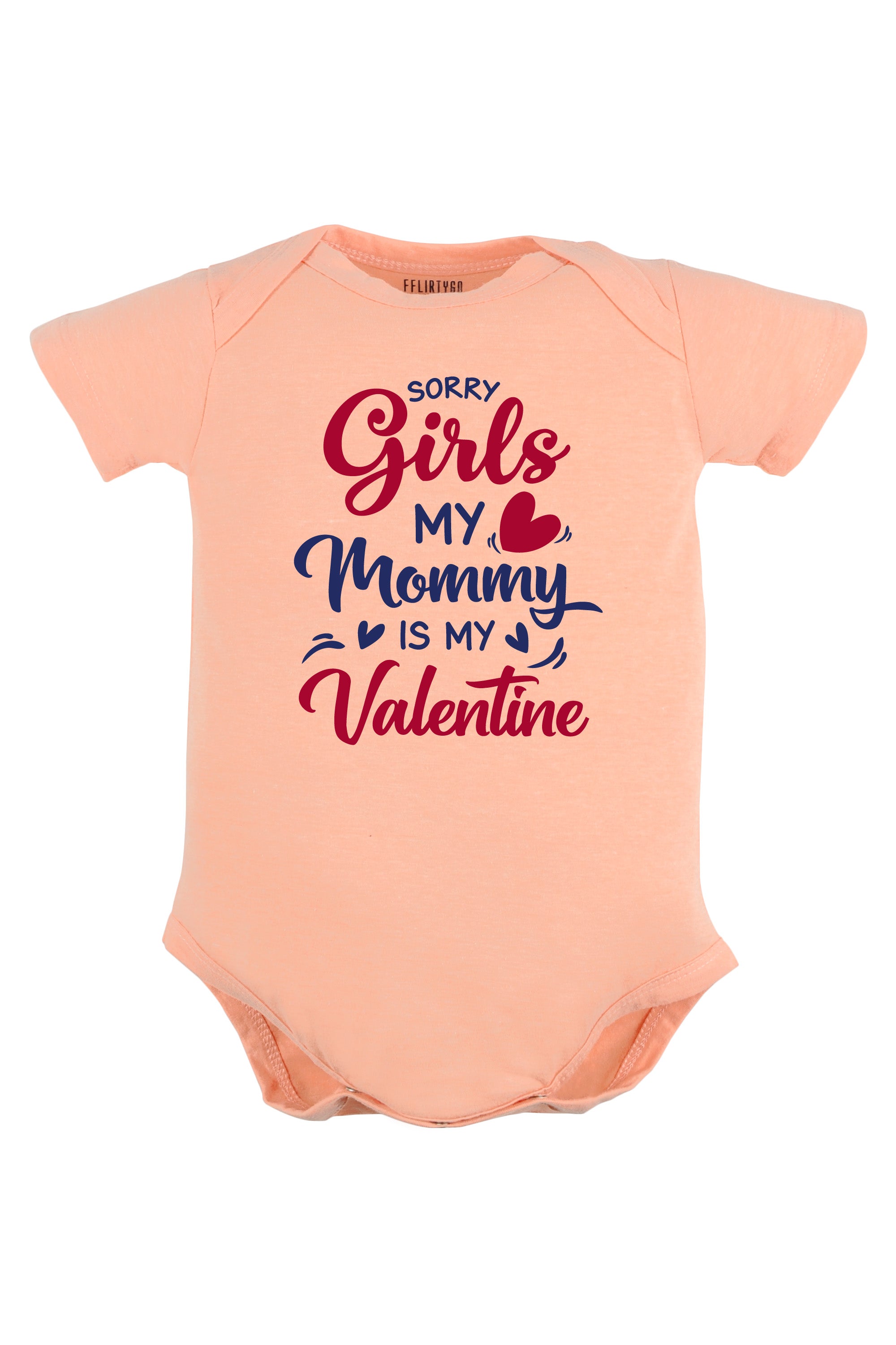 Sorry Girls My Mommy is my Valentine Baby Romper | Onesies