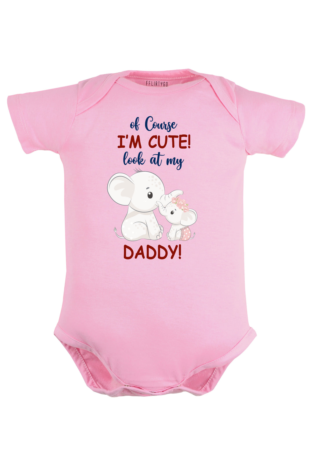 Of Course I'M Cute Look At My Daddy Baby Romper | Onesies