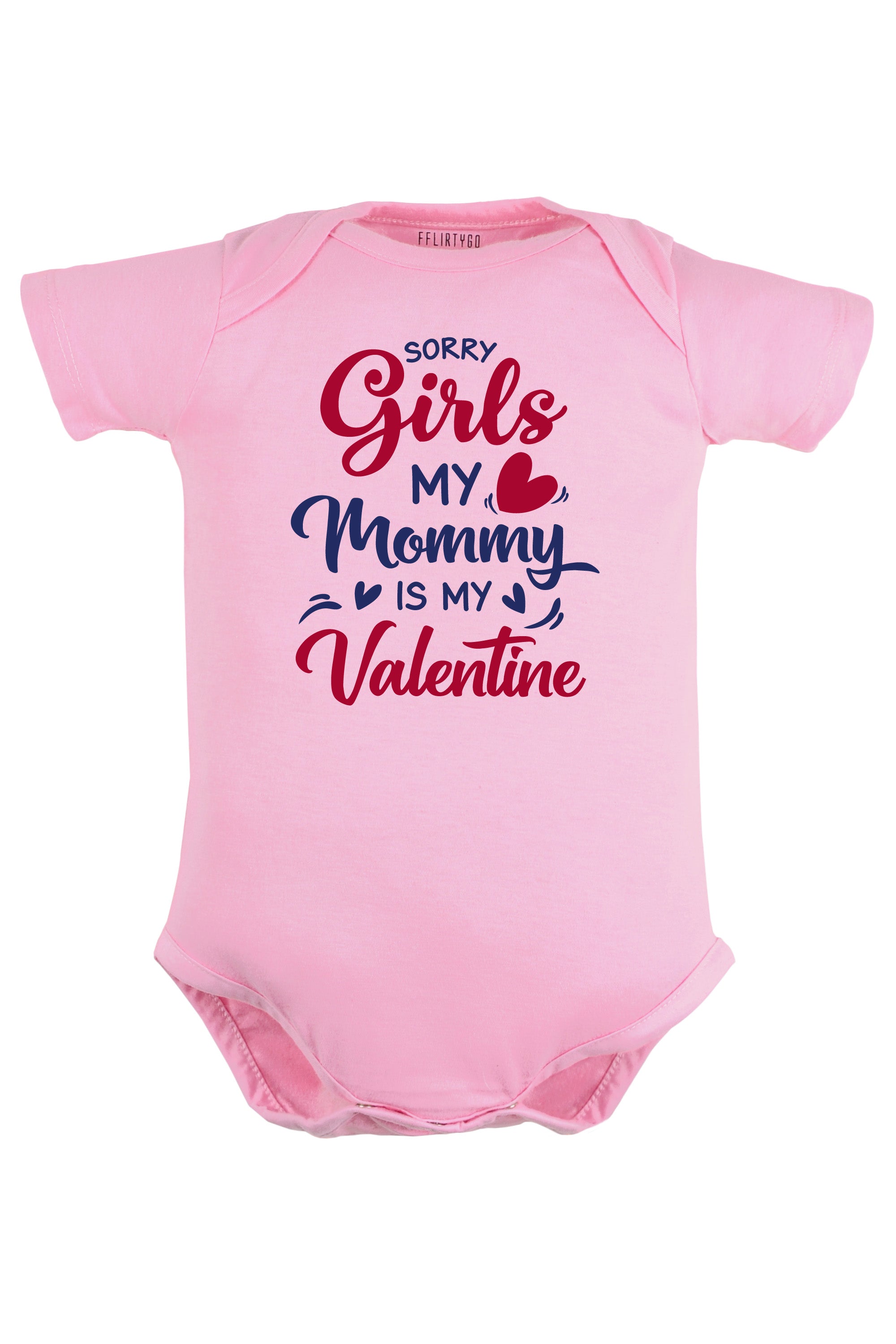 Sorry Girls My Mommy is my Valentine Baby Romper | Onesies