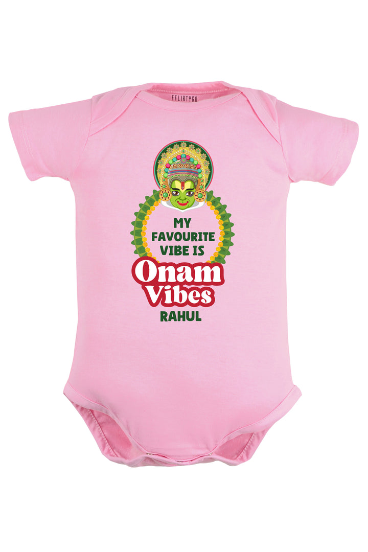 My Favourite Vibe Is Onam Vibes Baby Romper | Onesies w/ Custom Name