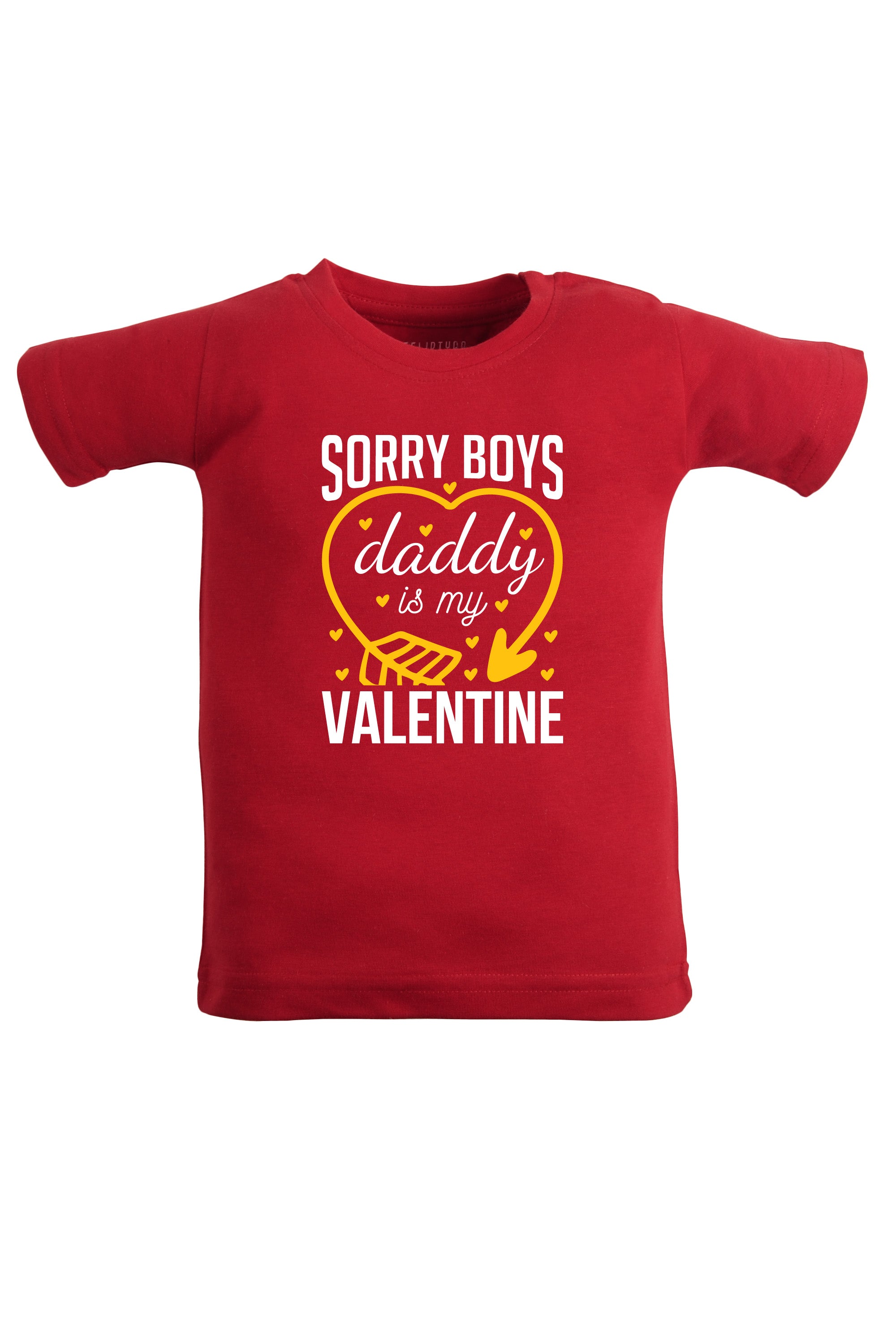 Sorry Boys Daddy Is My Valentine Kids T Shirt