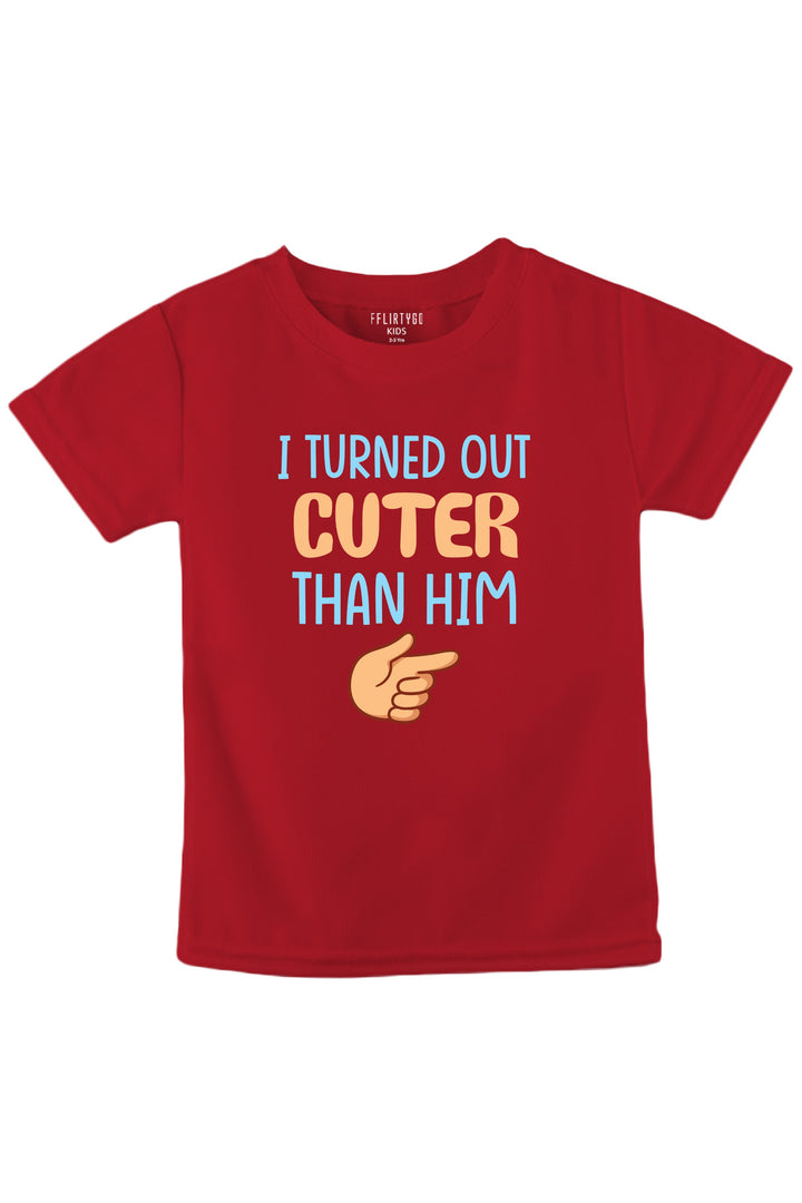 I Turned Out Cuter Than Him KIDS T SHIRT