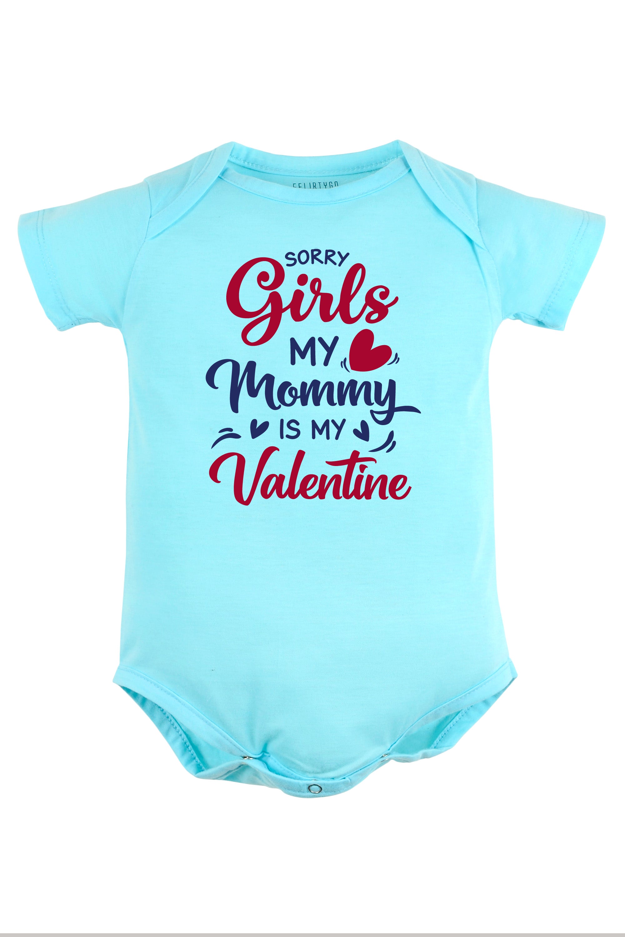 Sorry Girls My Mommy is my Valentine Baby Romper | Onesies