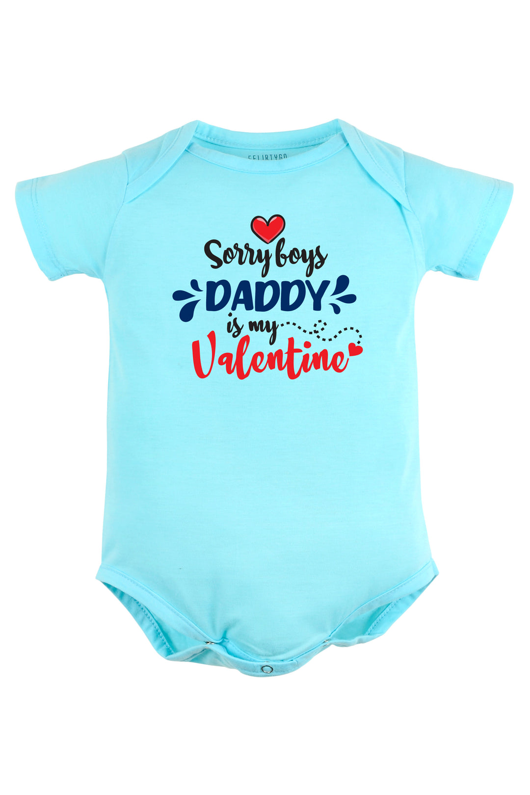 Sorry Boys Daddy Is My Valentine Baby Romper | Onesies