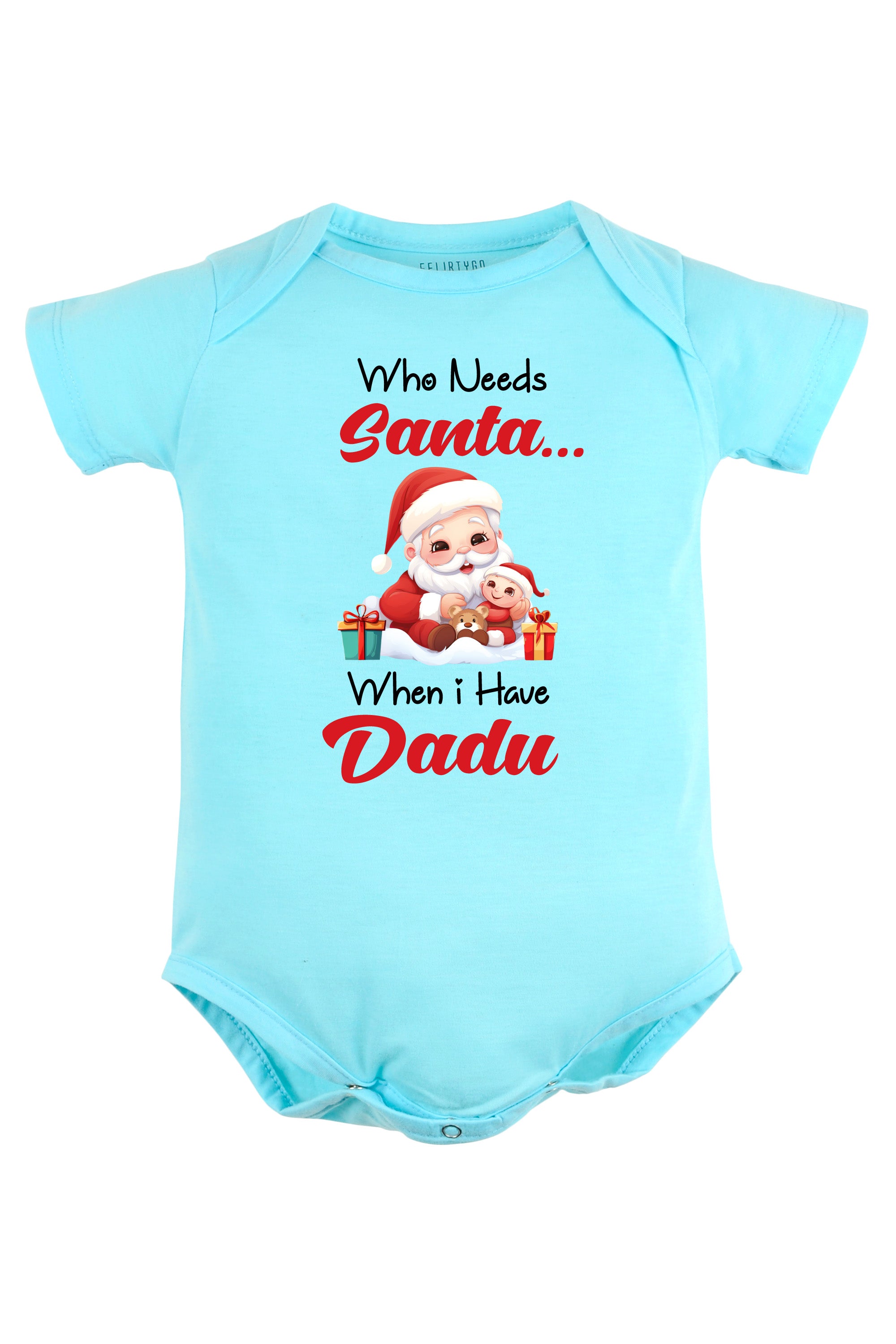 Who needs Santa When I have Dadu Baby Romper | Onesies