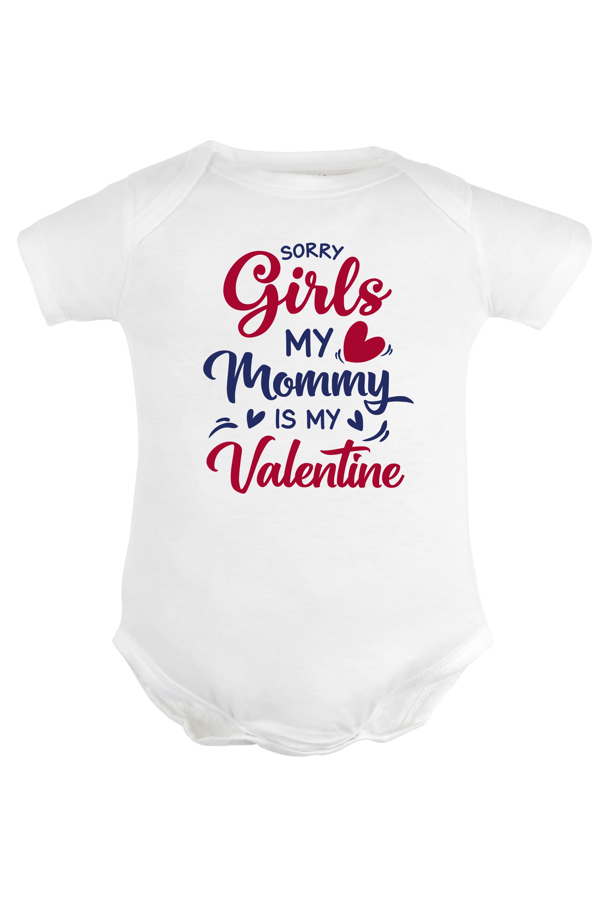 Sorry Girls My Mommy is my Valentine Baby Romper | Onesies