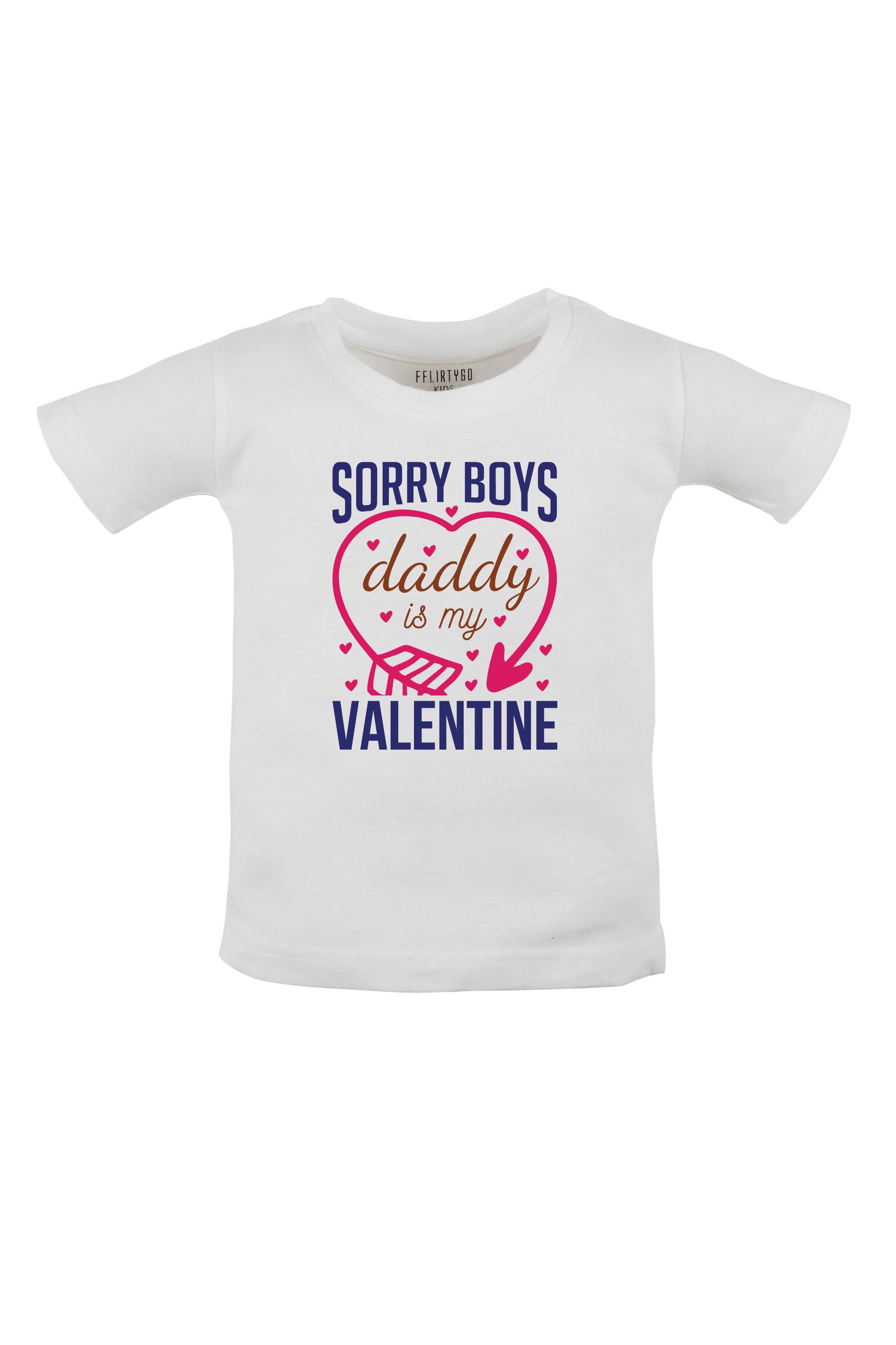 Sorry Boys Daddy Is My Valentine Kids T Shirt