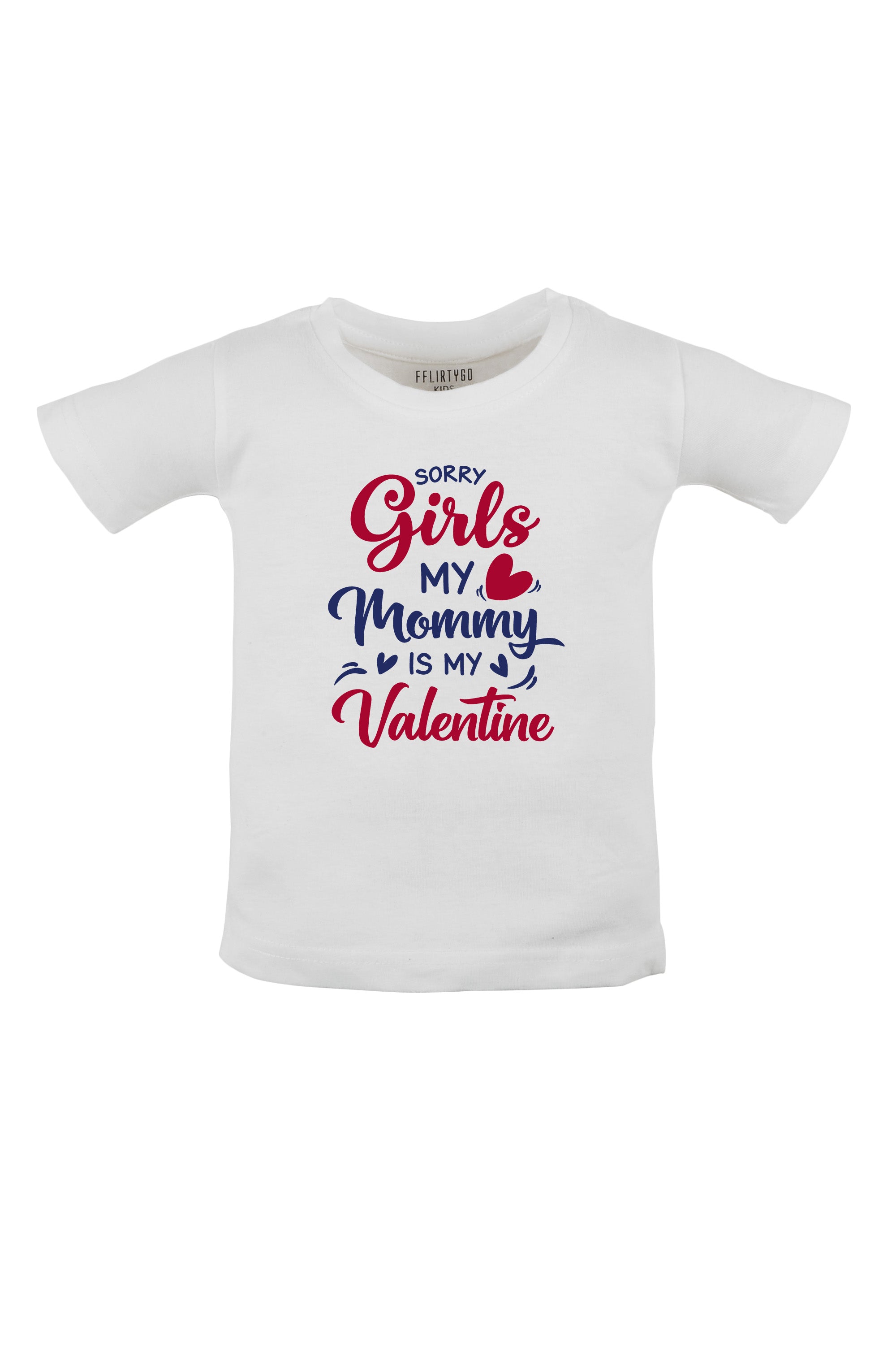 Sorry  Girls Mommy Is My Valentine Kids T Shirt