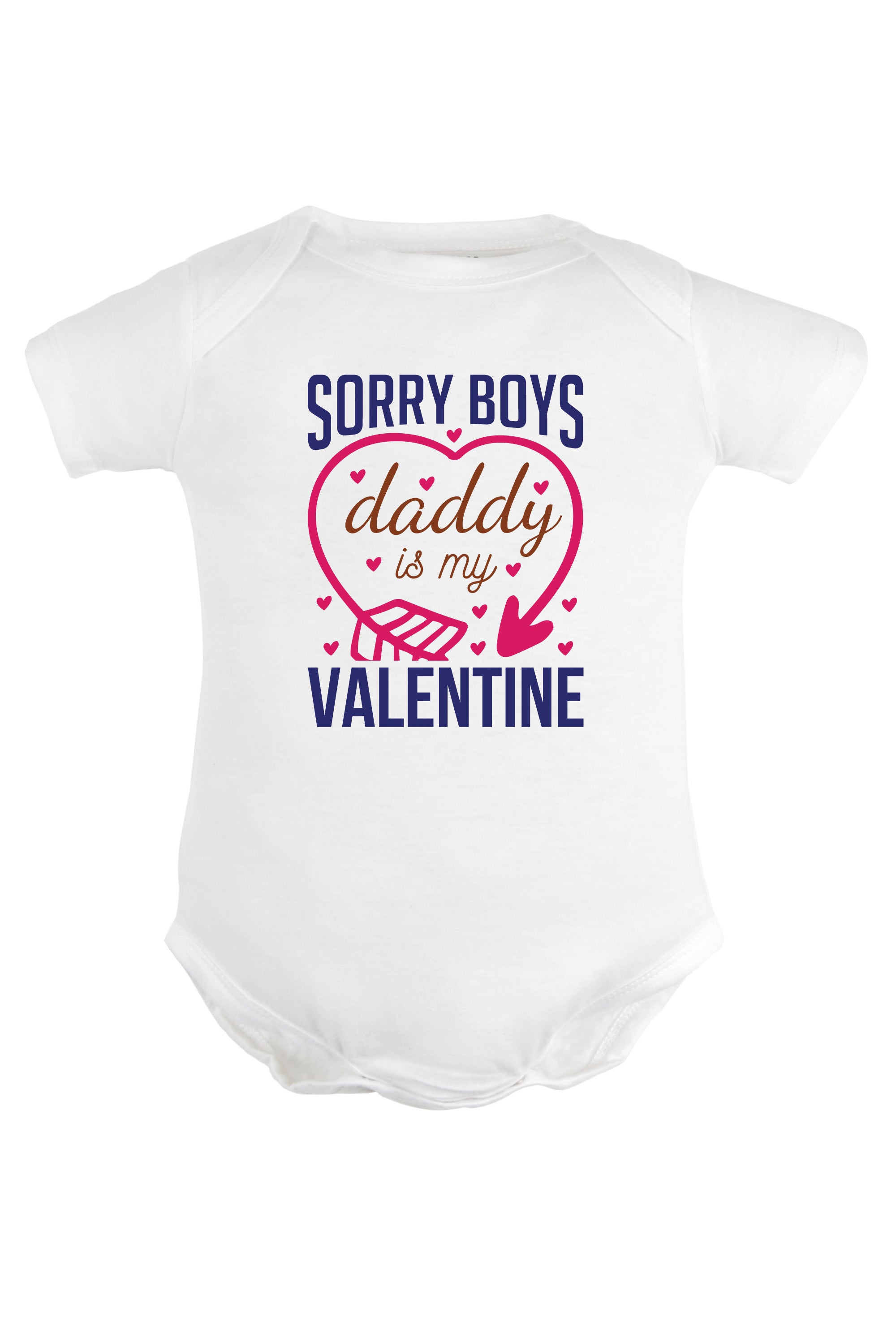 Sorry Boys Daddy Is My Valentine Baby Romper | Onesies