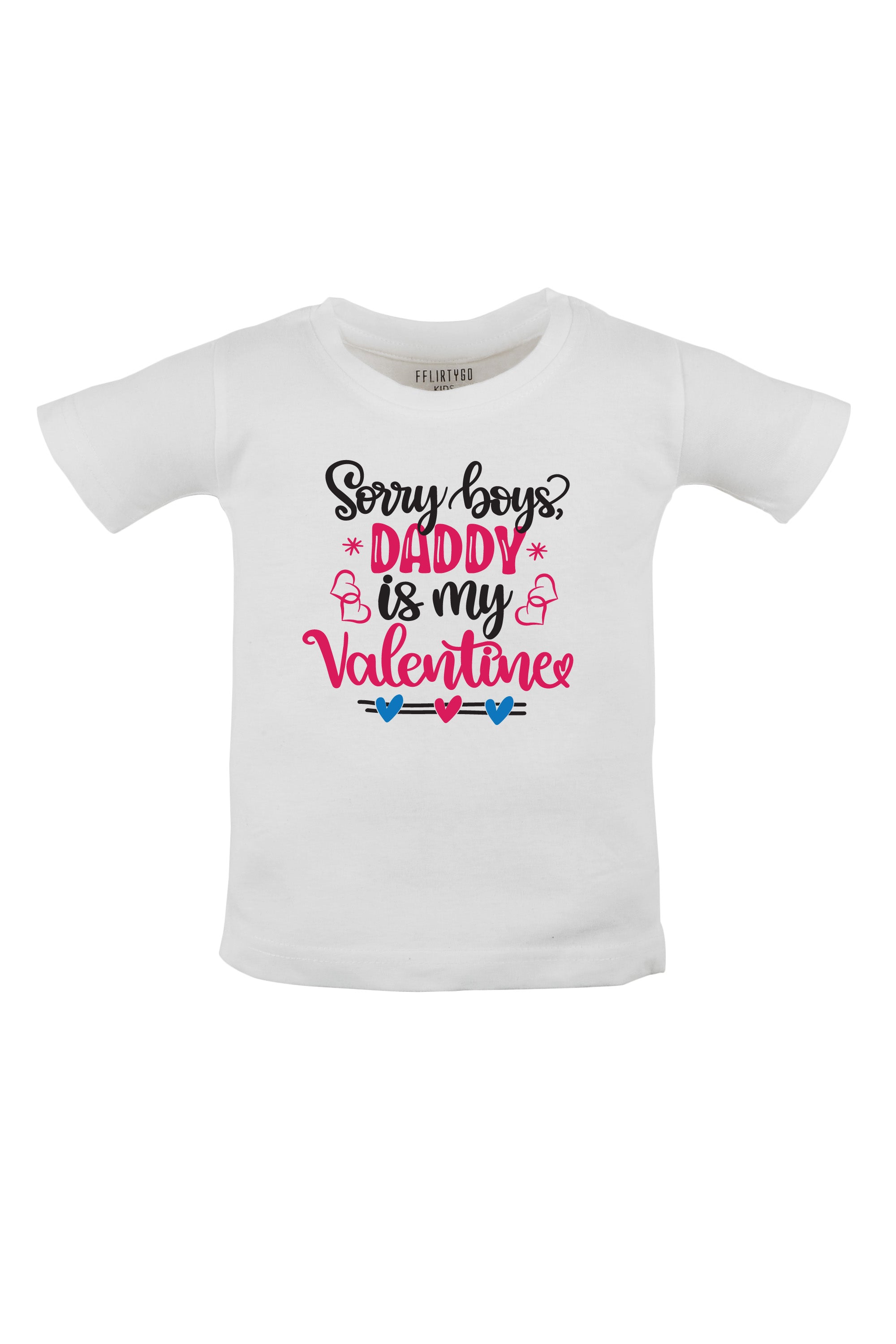 Sorry Boys Daddy Is My Valentine Kids T Shirt