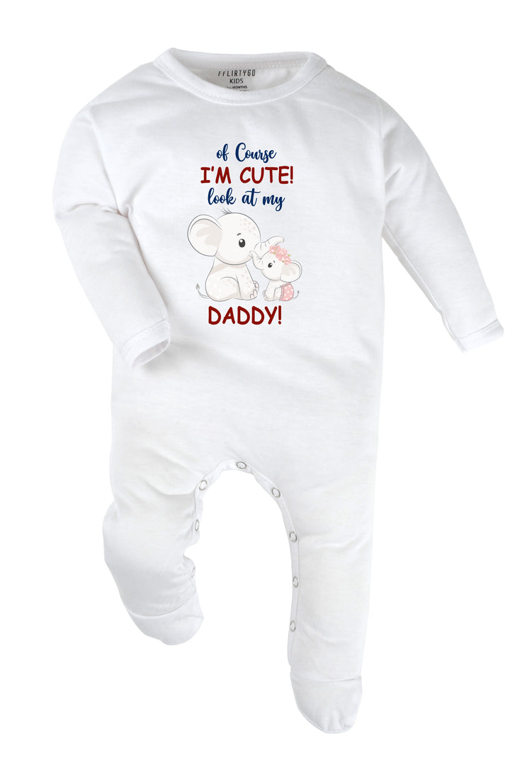 Of Course I'M Cute Look At My Daddy Baby Romper | Onesies