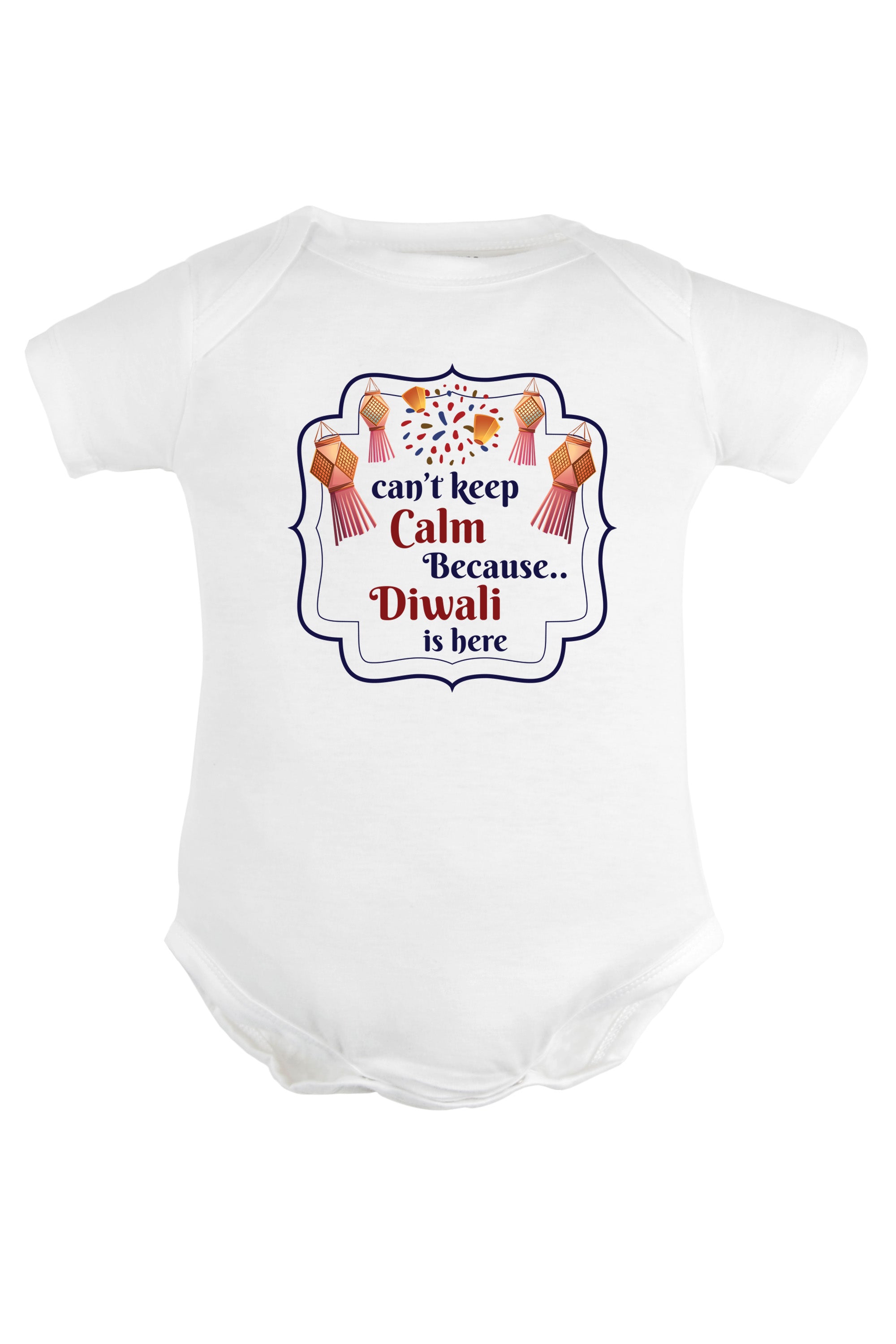 Can't Keep Calm Because Diwali Is Here Baby Romper | Onesies