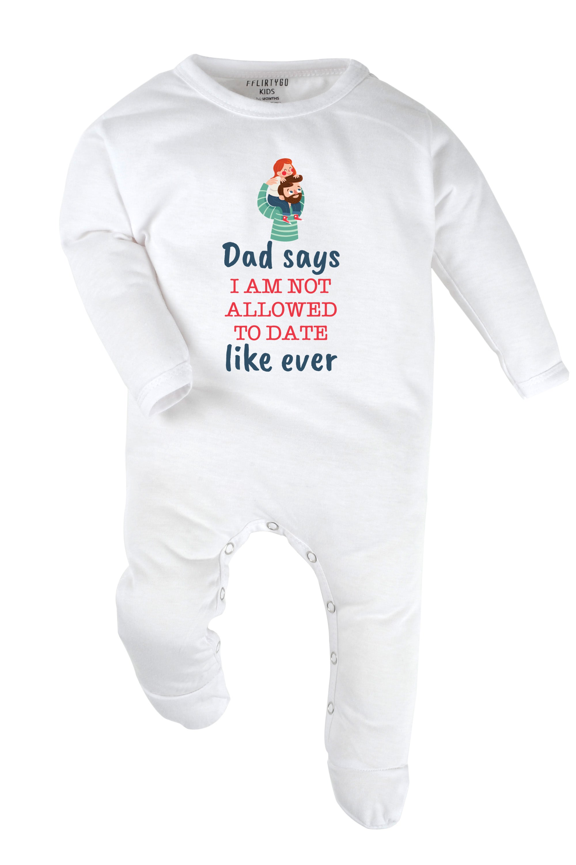 Dad Says I Am Not Allowed To Date Like Ever Baby Romper | Onesies