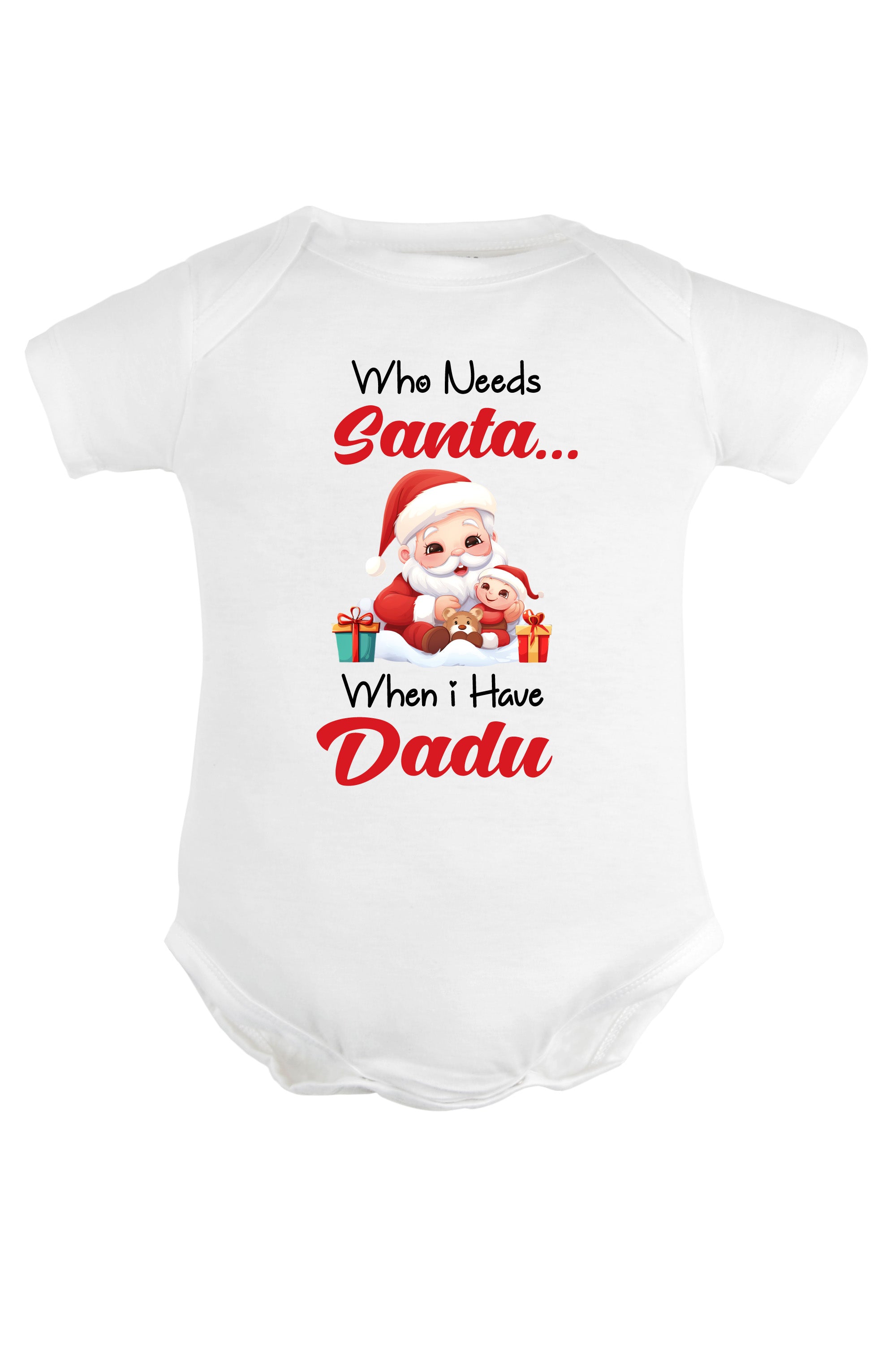 Who needs Santa When I have Dadu Baby Romper | Onesies