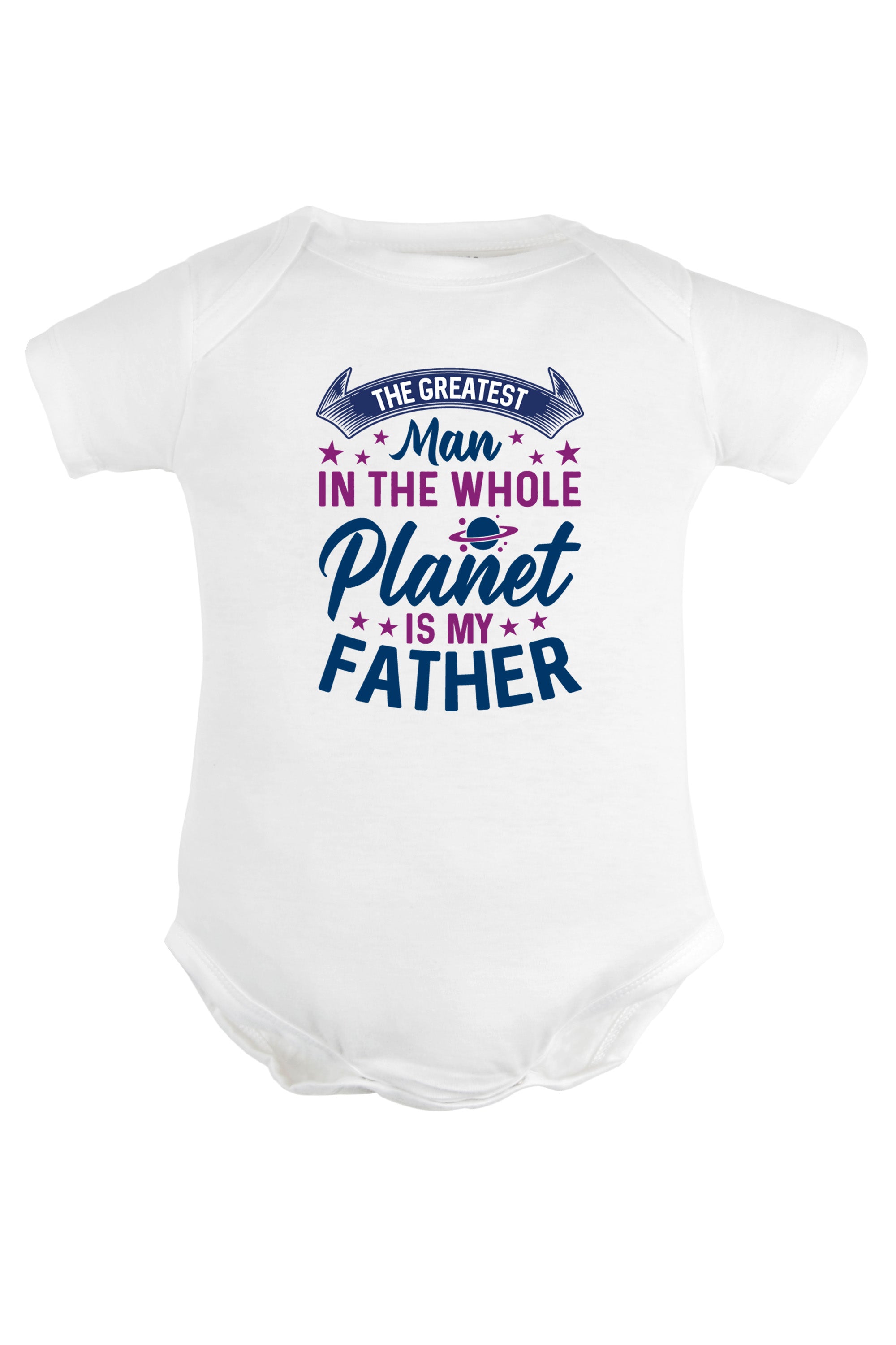 The Greatest Man In The Whole Planet Is My Father Baby Romper | Onesies