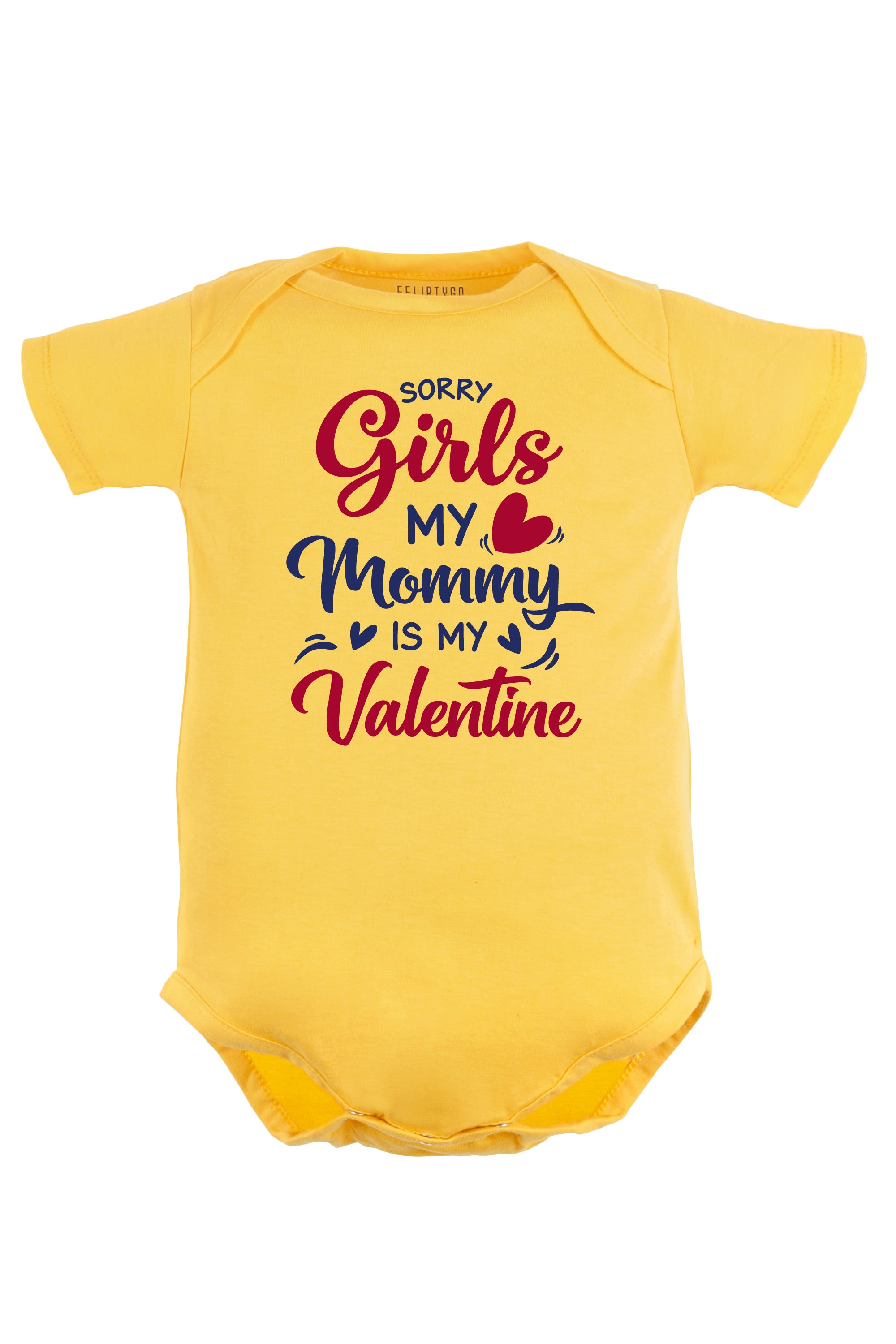 Sorry Girls My Mommy is my Valentine Baby Romper | Onesies