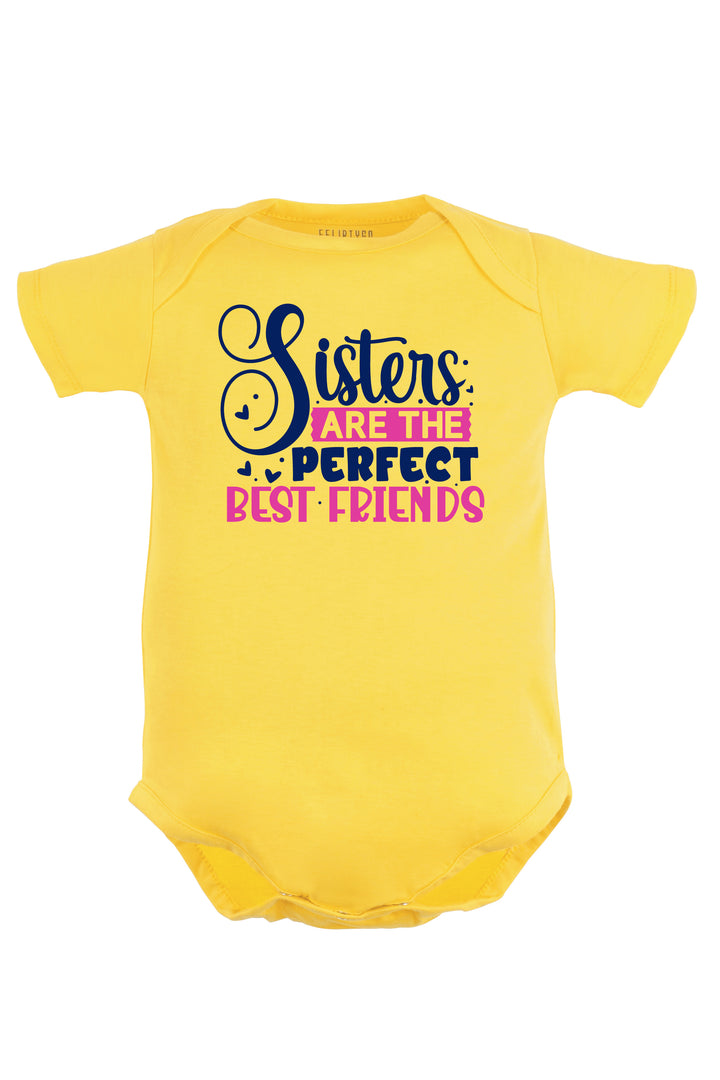 Sisters Are The Perfect Best Friends Baby Romper | Onesies