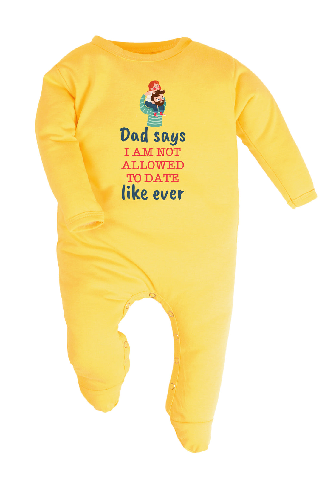 Dad Says I Am Not Allowed To Date Like Ever Baby Romper | Onesies