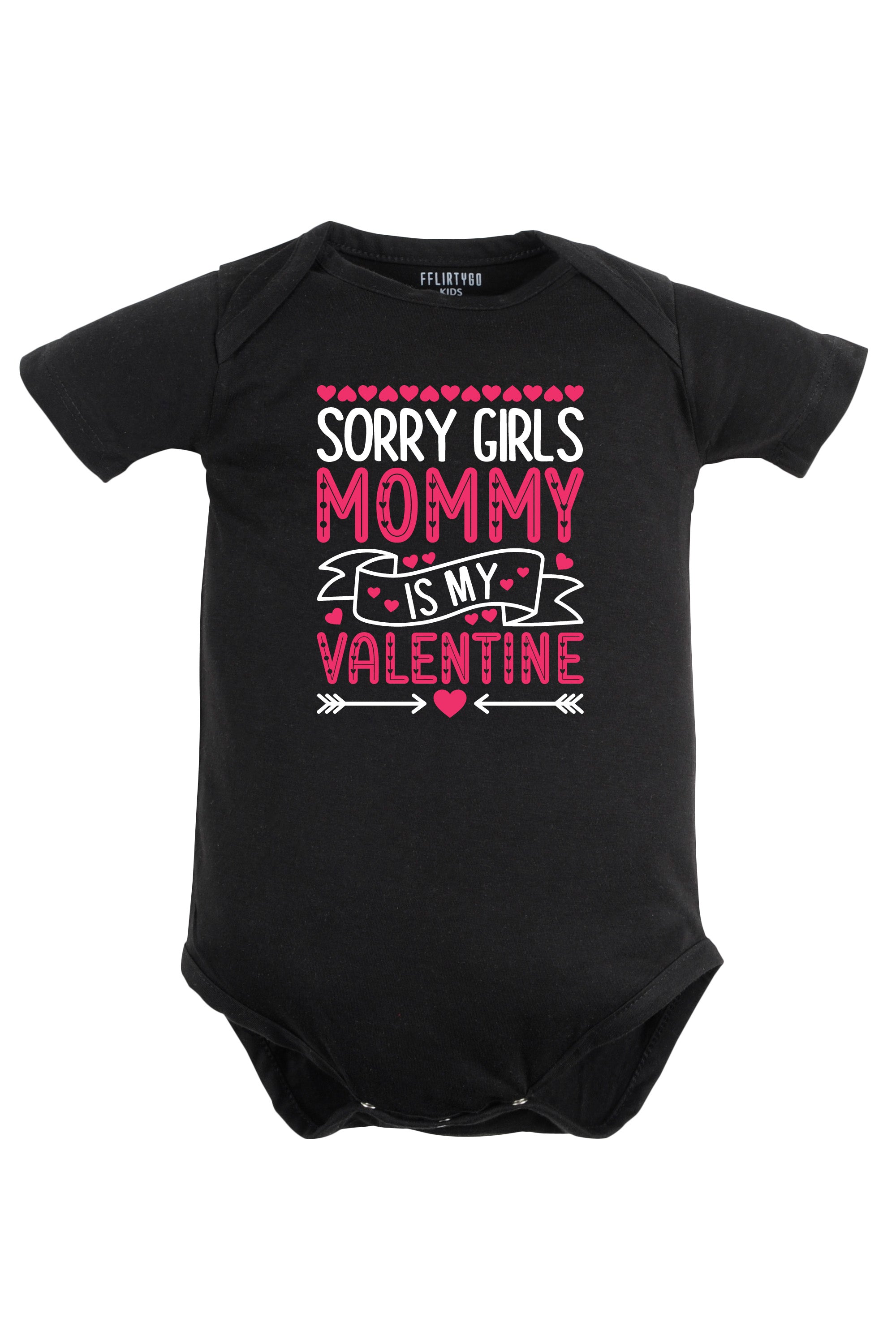 Sorry Girls Mommy Is My Valentine Baby Romper | Onesies