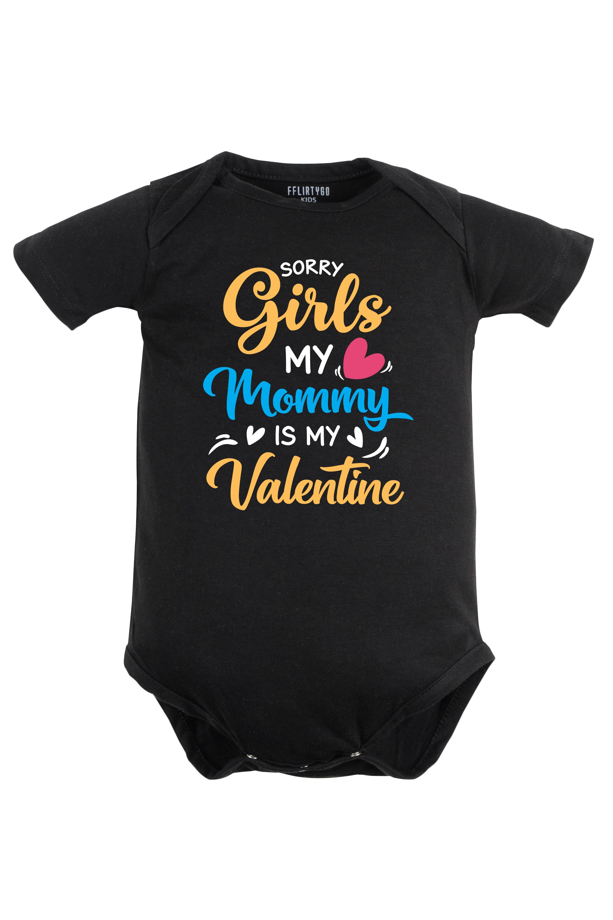 Sorry Girls My Mommy is my Valentine Baby Romper | Onesies