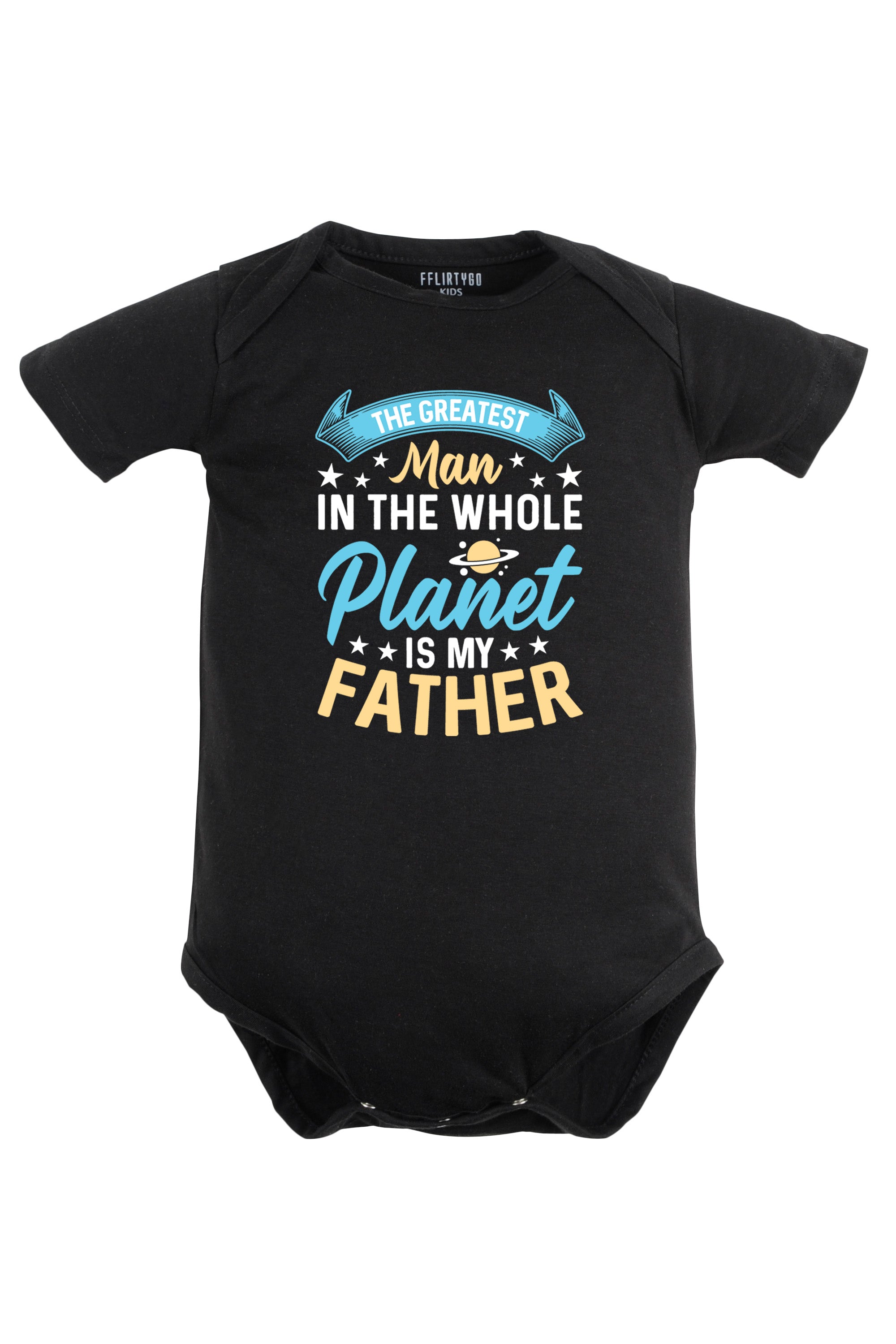 The Greatest Man In The Whole Planet Is My Father Baby Romper | Onesies