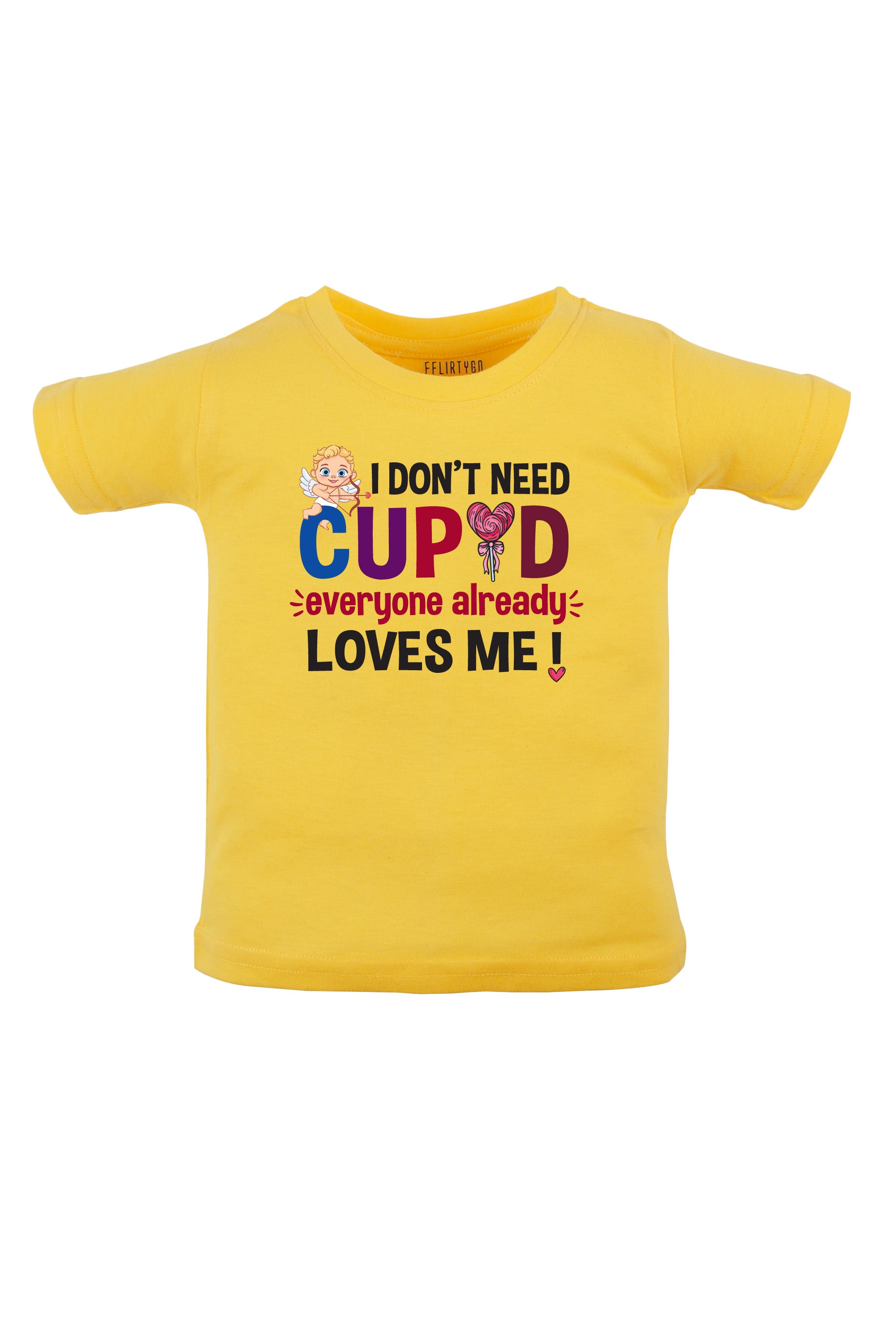 I Don't Need Cupid Everyone Already Loves Me Kids T Shirt