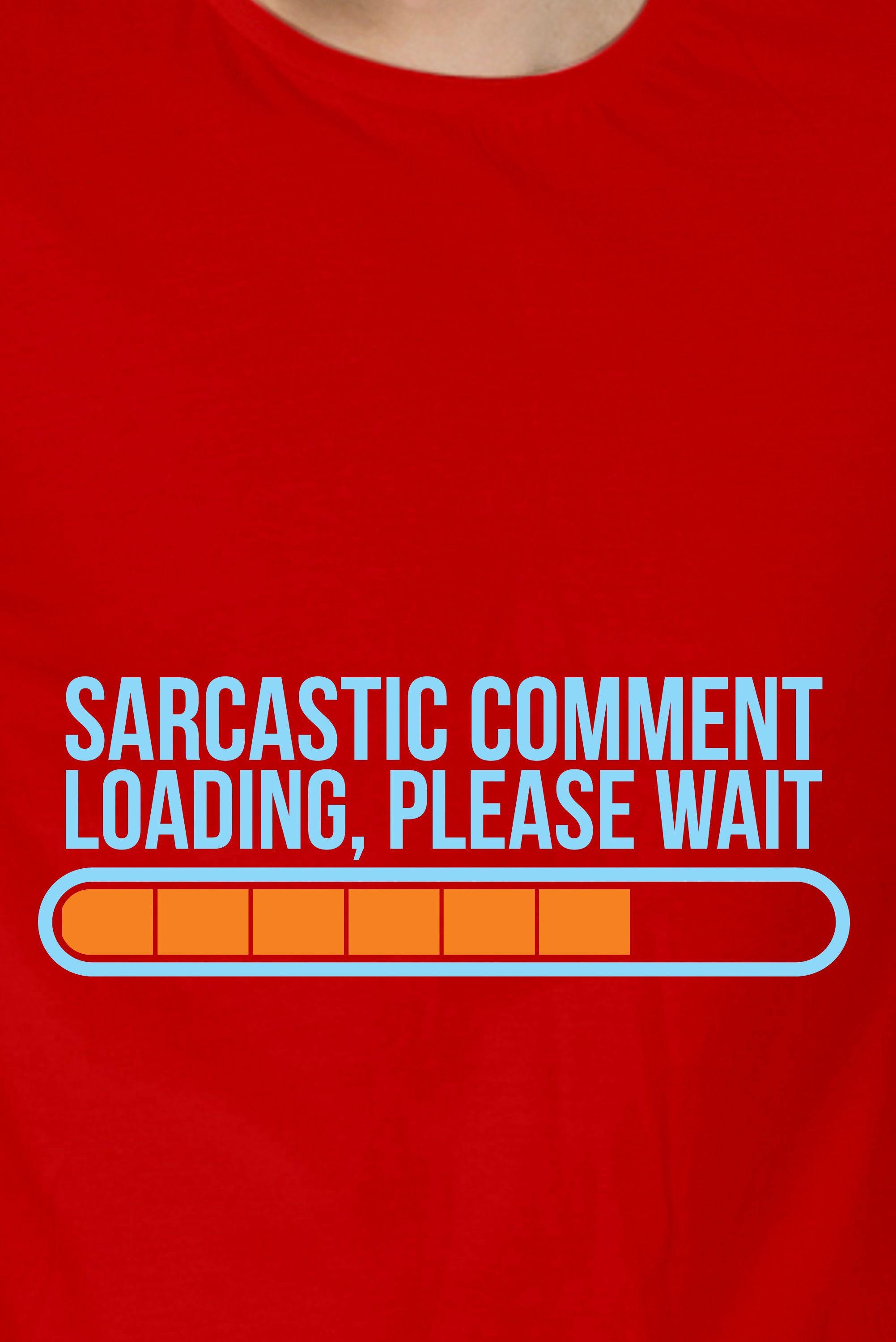 Sarcastic Comment Loading, Please Wait